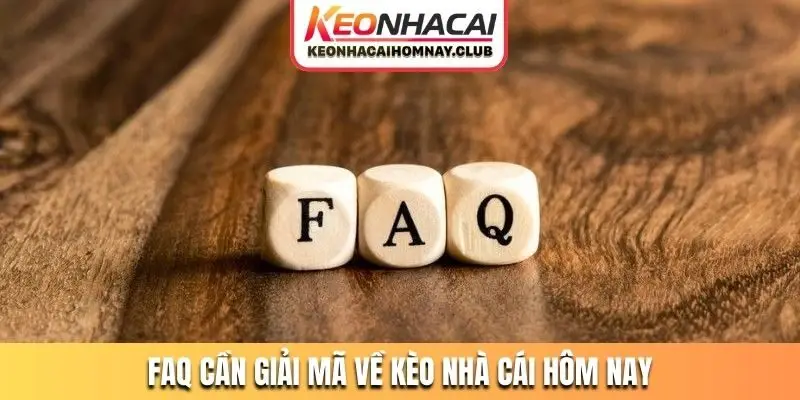 FAQ cần giải mã về kèo nhà cái hôm nay