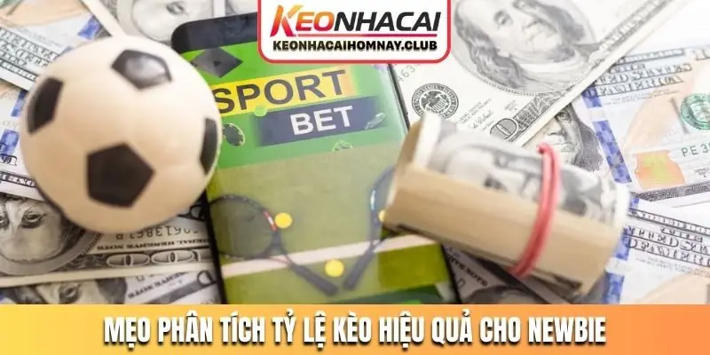 Mẹo phân tích tỷ lệ kèo hiệu quả cho newbie