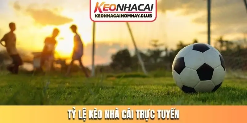 tỷ lệ kèo nhà cái trực tuyến